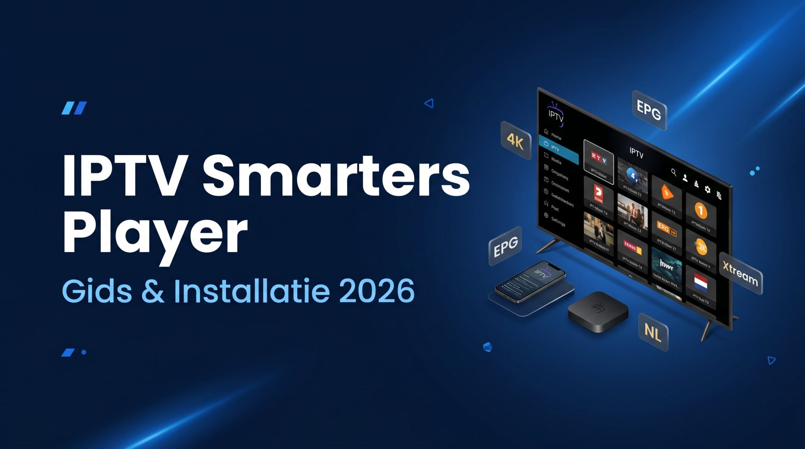IPTV Smarters Player: Wat Het Is, Hoe Het Werkt en Hoe Je Het Installeert (2026)